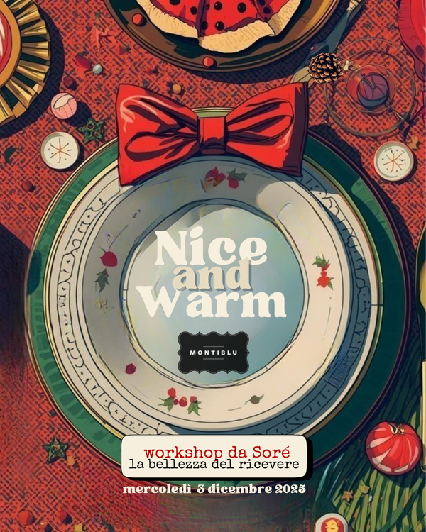 WORKSHOP NICE AND WARM - LA TAVOLA BY MONTIBLU | MERCOLEDì 3 dicembre